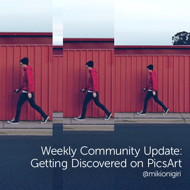 Weekly Community Update Getting Discovered on PicsArt Create + Discover with PicsArt
