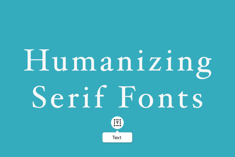 humanizing serif fonts