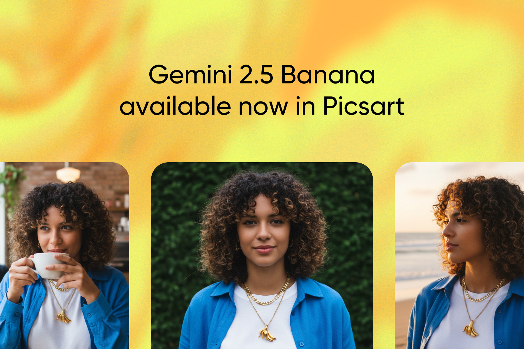 Gemini 2.5 Flash Image (formerly Nano Banana) is available in Picsart