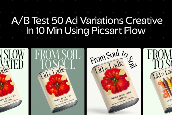 How to make 50+ ad variants with Picsart Flow