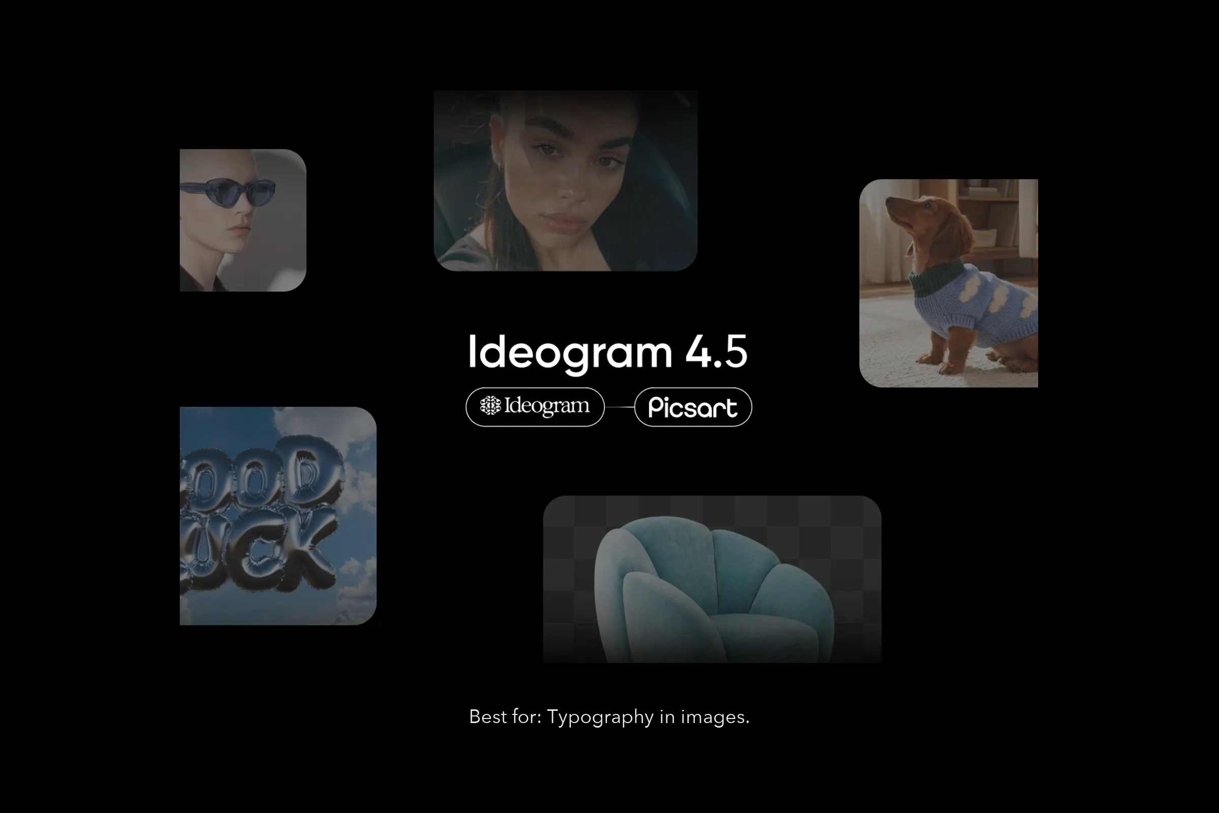 Ideogram 4.5 AI image examples on black: portraits, a dog in a knit sweater and 3D lettering